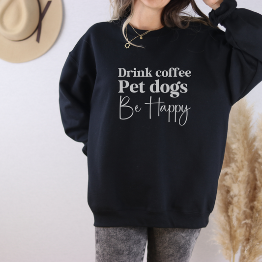 Coffee + Dogs + Be Happy Crewneck Sweatshirt