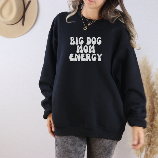 Big Dog Mom Energy Crewneck Sweatshirt