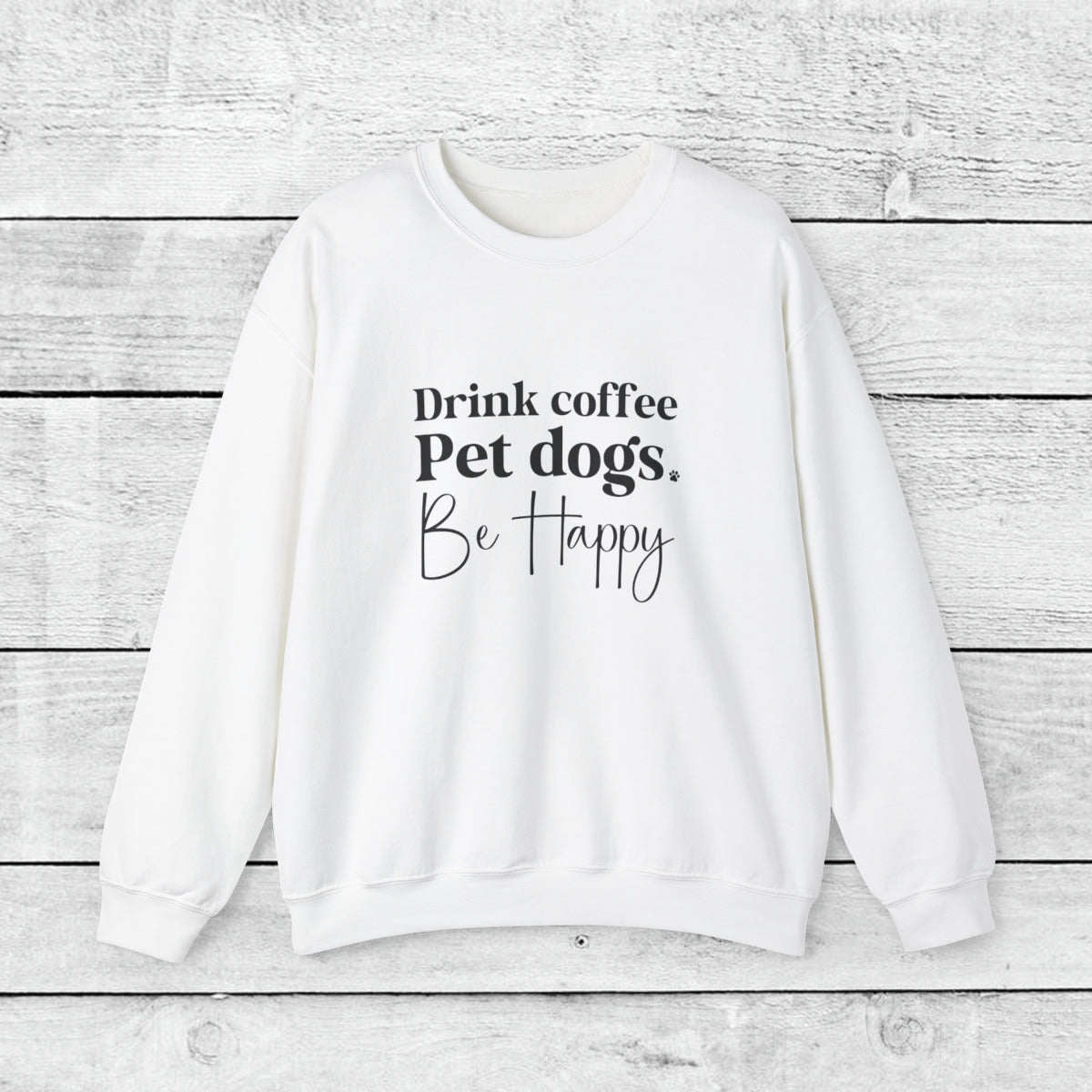 Coffee + Dogs + Be Happy Crewneck Sweatshirt - KristaCreativeStudio