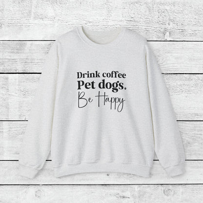 Coffee + Dogs + Be Happy Crewneck Sweatshirt - KristaCreativeStudio